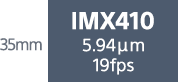 35mm IMX410 5.94μm 19fps