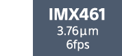 IMX461 3.76μm 6fps
